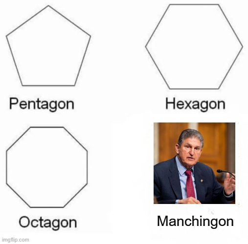 Not Running Again | Manchingon | image tagged in memes,pentagon hexagon octagon | made w/ Imgflip meme maker
