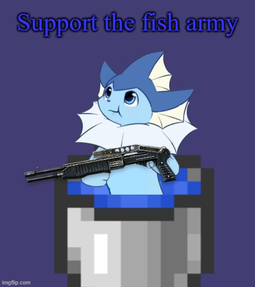 Support the fish army | made w/ Imgflip meme maker