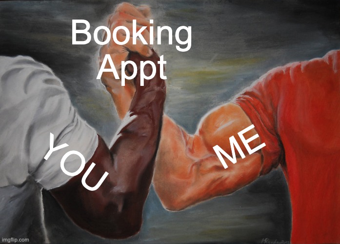 Epic Handshake Meme | Booking Appt; ME; YOU | image tagged in memes,epic handshake | made w/ Imgflip meme maker