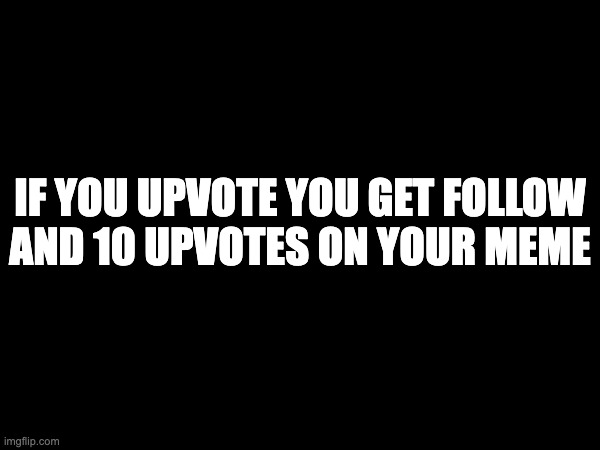 IF YOU UPVOTE YOU GET FOLLOW AND 10 UPVOTES ON YOUR MEME | image tagged in emans announce | made w/ Imgflip meme maker