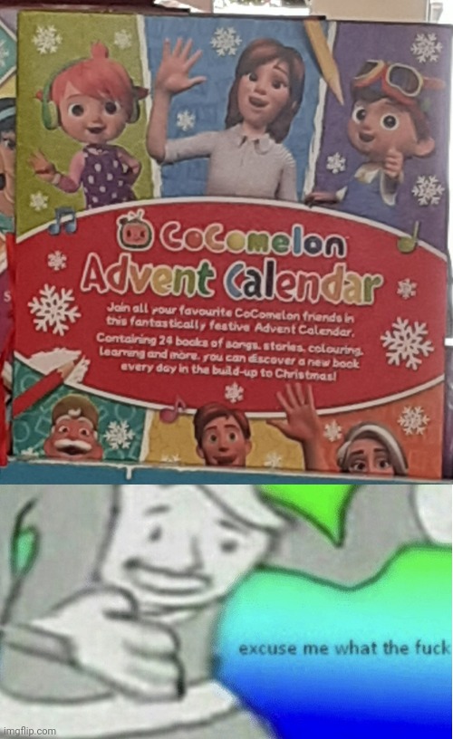 WTF?!, Cocomelon got an Advent Calendar already?????? | image tagged in excuse me what the f ck,memes,cocomelon,advent calendar | made w/ Imgflip meme maker