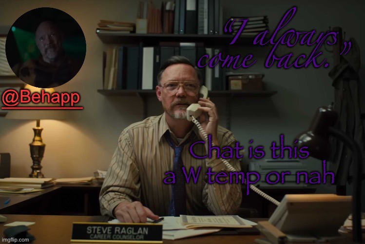 Behapps Steve Raglan Temp | Chat is this a W temp or nah | image tagged in behapps steve raglan temp | made w/ Imgflip meme maker
