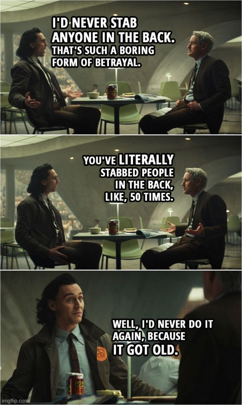 Maybe he will stab them in the front this time XD | image tagged in marvel,loki,oh wow are you actually reading these tags | made w/ Imgflip meme maker