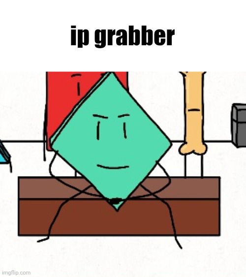 ip grabber | made w/ Imgflip meme maker