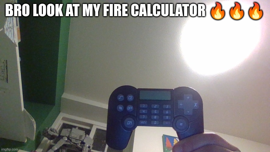 ??? | BRO LOOK AT MY FIRE CALCULATOR 🔥🔥🔥 | image tagged in calculator,playstation,why are you reading the tags | made w/ Imgflip meme maker