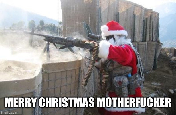 Hohoho Meme | MERRY CHRISTMAS MOTHERFUCKER | image tagged in memes,hohoho | made w/ Imgflip meme maker