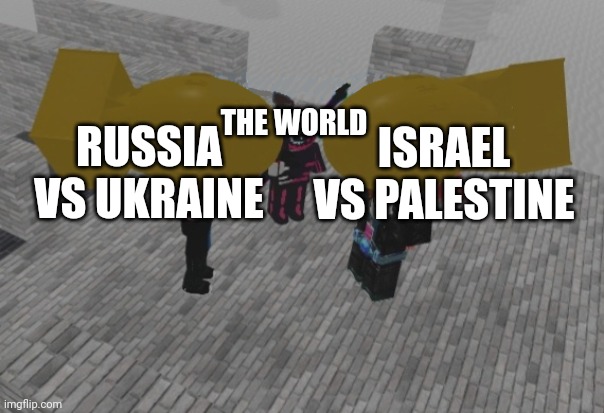 Roblox Nukes | ISRAEL VS PALESTINE; RUSSIA VS UKRAINE; THE WORLD | image tagged in roblox nukes | made w/ Imgflip meme maker