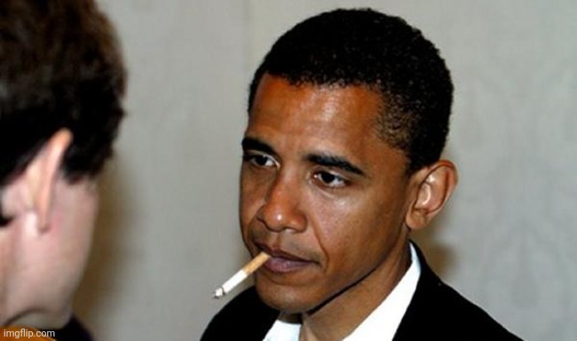 Obama smoking  | image tagged in obama smoking | made w/ Imgflip meme maker