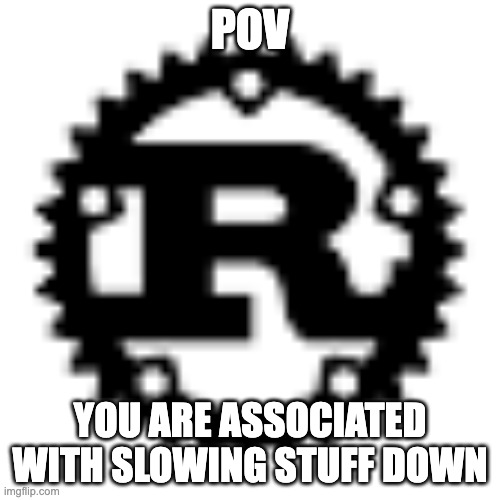 POV; YOU ARE ASSOCIATED WITH SLOWING STUFF DOWN | image tagged in programming | made w/ Imgflip meme maker