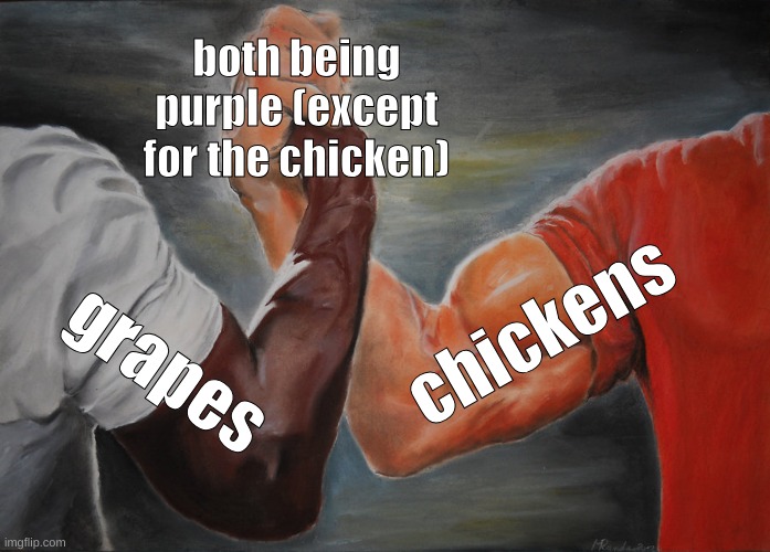 This is grandpa's favorite joke | both being purple (except for the chicken); chickens; grapes | image tagged in memes,epic handshake | made w/ Imgflip meme maker