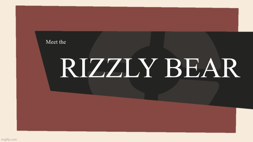 Meet the <Blank> | Meet the RIZZLY BEAR | image tagged in meet the blank | made w/ Imgflip meme maker