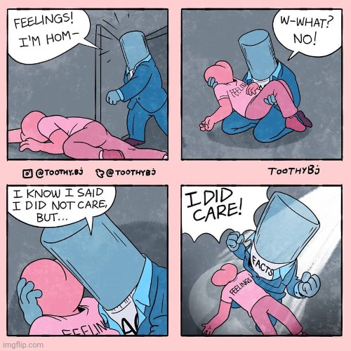 Cared | image tagged in facts,care,feelings,home,comics,comics/cartoons | made w/ Imgflip meme maker
