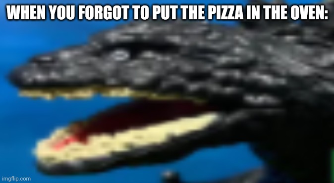 When you forgot to put the pizza in the oven | WHEN YOU FORGOT TO PUT THE PIZZA IN THE OVEN: | image tagged in constipated shin godzilla | made w/ Imgflip meme maker