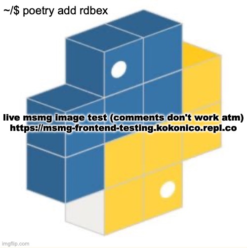 rdbex template | live msmg image test (comments don't work atm)

https://msmg-frontend-testing.kokonico.repl.co | image tagged in rdbex template | made w/ Imgflip meme maker