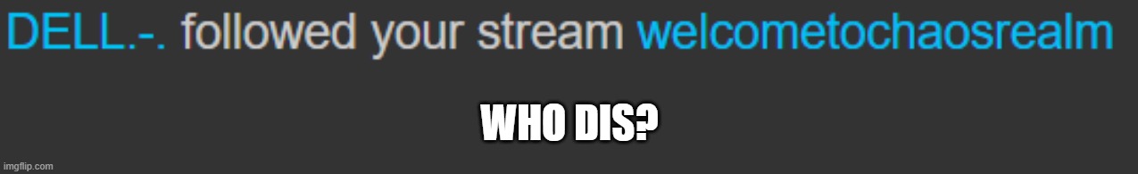 WHO DIS? | made w/ Imgflip meme maker