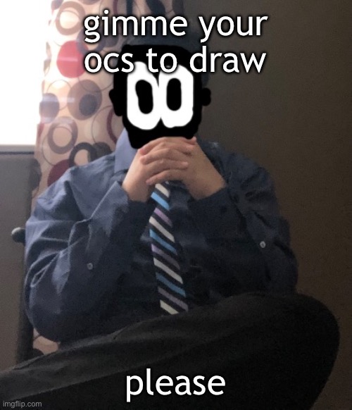 delted but he's badass | gimme your ocs to draw; please | image tagged in delted but he's badass | made w/ Imgflip meme maker