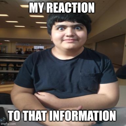 Familyguygood | MY REACTION; TO THAT INFORMATION | image tagged in familyguygood | made w/ Imgflip meme maker