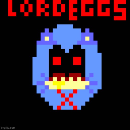 Lord eggs but better | image tagged in sonicexe,sonic exe,lord x,sonic the hedgehog | made w/ Imgflip meme maker