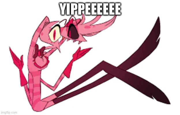YIPPEEEEEE | made w/ Imgflip meme maker