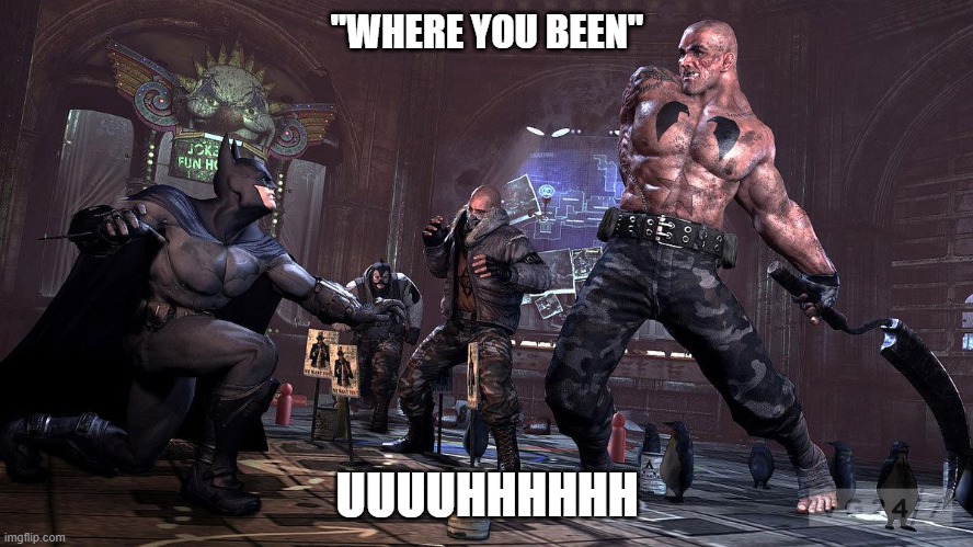 POV: you come home late and mom cateches you | "WHERE YOU BEEN"; UUUUHHHHHH | image tagged in batman arkham city | made w/ Imgflip meme maker