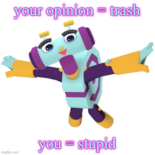 Metaluke | your opinion = trash you = stupid | image tagged in metaluke | made w/ Imgflip meme maker