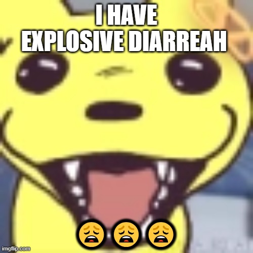 Monksilly | I HAVE EXPLOSIVE DIARREAH; 😩😩😩 | image tagged in monksilly | made w/ Imgflip meme maker