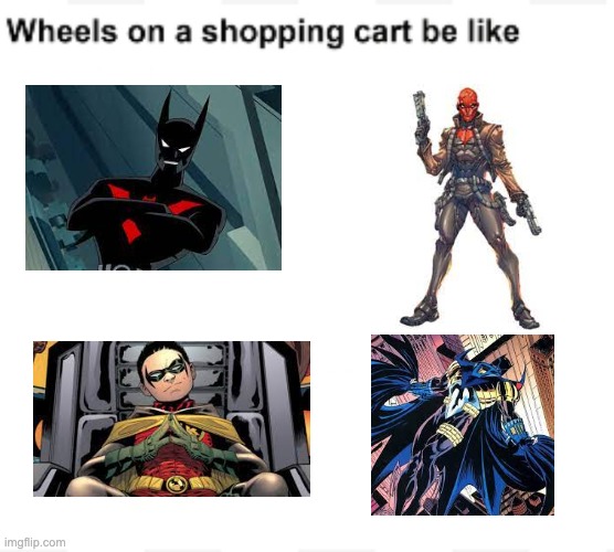Sidekicks who break the 'no killing' rule | image tagged in wheels on a shopping cart be like,batman | made w/ Imgflip meme maker
