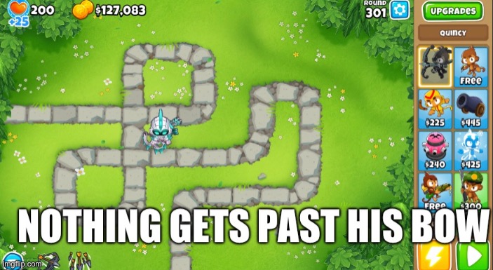 It was true | image tagged in bloons,quincy | made w/ Imgflip meme maker