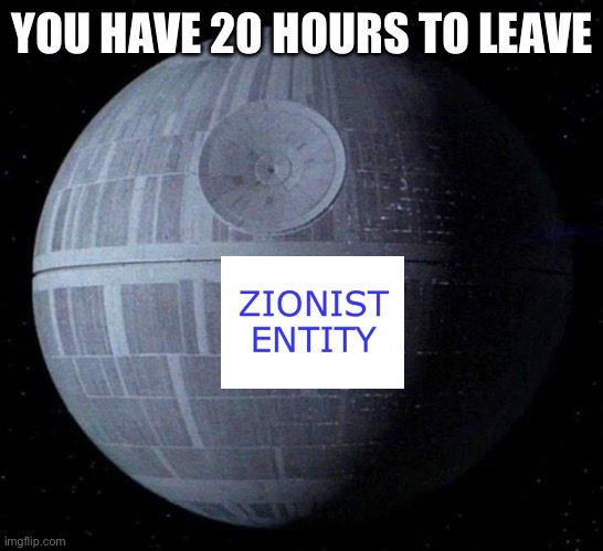 Death Star | YOU HAVE 20 HOURS TO LEAVE | image tagged in death star,shitpost | made w/ Imgflip meme maker