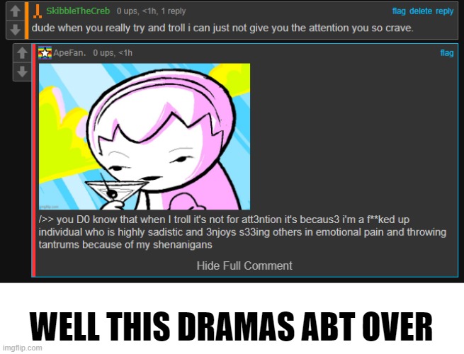 WELL THIS DRAMAS ABT OVER | image tagged in apefan | made w/ Imgflip meme maker