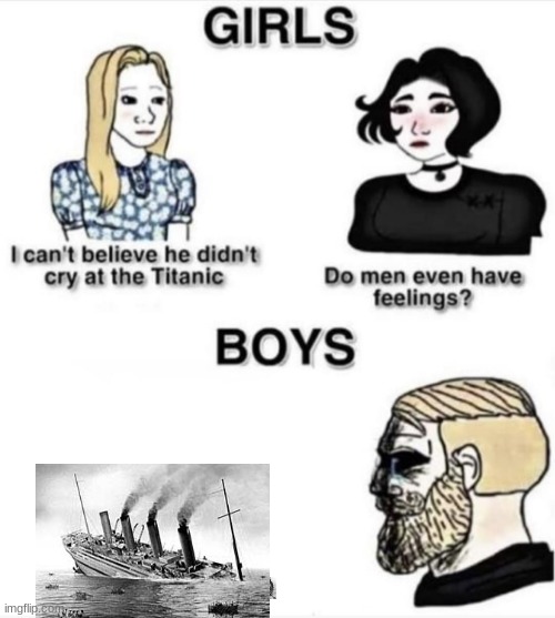 bye britannic you served countries well | image tagged in do men even have feelings,bye | made w/ Imgflip meme maker