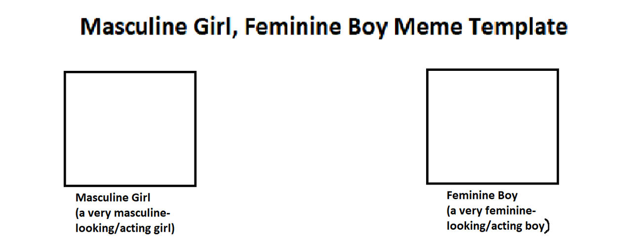 Masculine Girl, Feminine Boy Meme Template Blank Meme Template