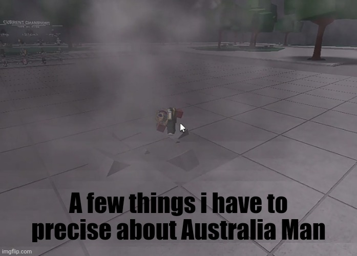 Read Comment, this is for you shiver | A few things i have to precise about Australia Man | made w/ Imgflip meme maker