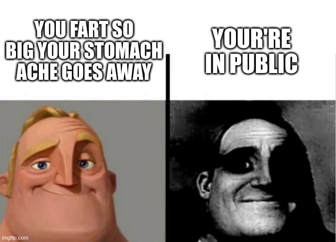 Teacher's Copy | YOUR'RE IN PUBLIC; YOU FART SO BIG YOUR STOMACH ACHE GOES AWAY | image tagged in teacher's copy,farts | made w/ Imgflip meme maker