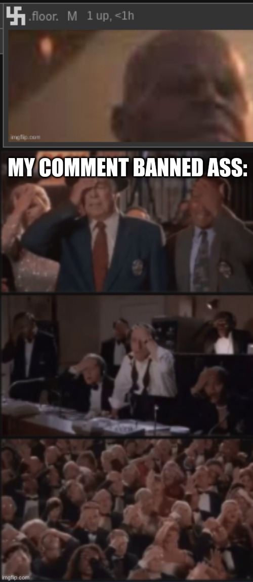 hes asking for the link and for whatever reason THP comment banned me | MY COMMENT BANNED ASS: | image tagged in sigh forhead slap | made w/ Imgflip meme maker