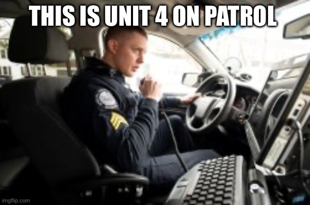 Hello | THIS IS UNIT 4 ON PATROL | image tagged in mocking spongebob | made w/ Imgflip meme maker