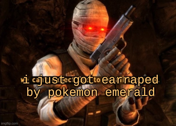 my ears are in pain | i just got earraped by pokemon emerald | image tagged in we can't expect god to do all the work | made w/ Imgflip meme maker