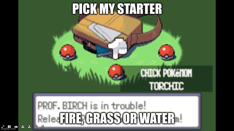 new emerald run | PICK MY STARTER; FIRE, GRASS OR WATER | made w/ Imgflip meme maker