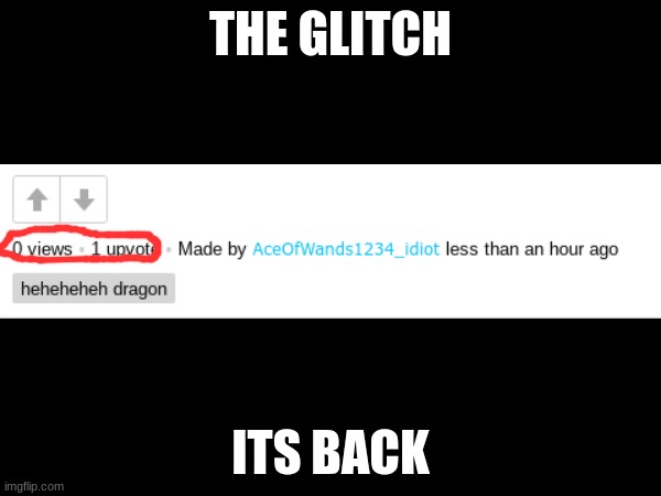 THE GLITCH; ITS BACK | made w/ Imgflip meme maker