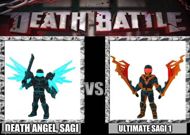 Round 2 of the Sagi form Tournament: Again, Upvote your form to vote | DEATH ANGEL, SAGI; ULTIMATE SAGI 1 | image tagged in death battle | made w/ Imgflip meme maker