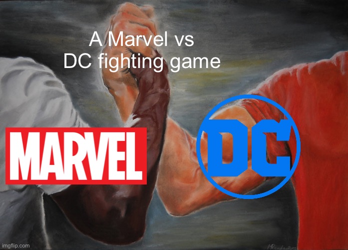 A marvel vs dc fighting | A Marvel vs DC fighting game | image tagged in memes,epic handshake,marvel,dc,dc comics,fighting | made w/ Imgflip meme maker