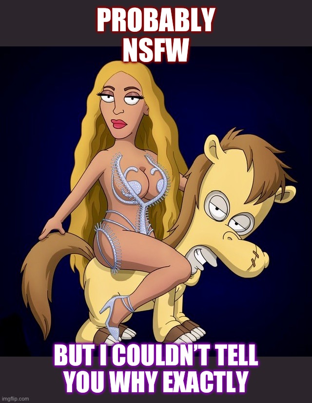 Giddy up | PROBABLY
NSFW; BUT I COULDN’T TELL
YOU WHY EXACTLY | image tagged in roger,memes,lady gaga,furries,cosplay fail,task failed successfully | made w/ Imgflip meme maker