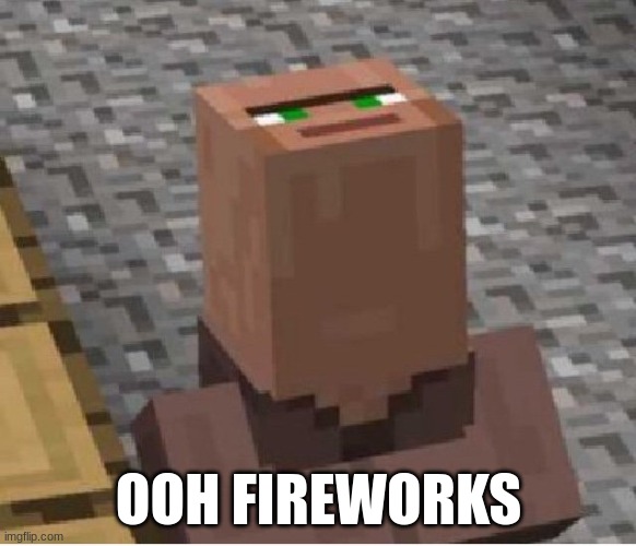 is this cursed? | OOH FIREWORKS | image tagged in minecraft,funny,memes | made w/ Imgflip meme maker