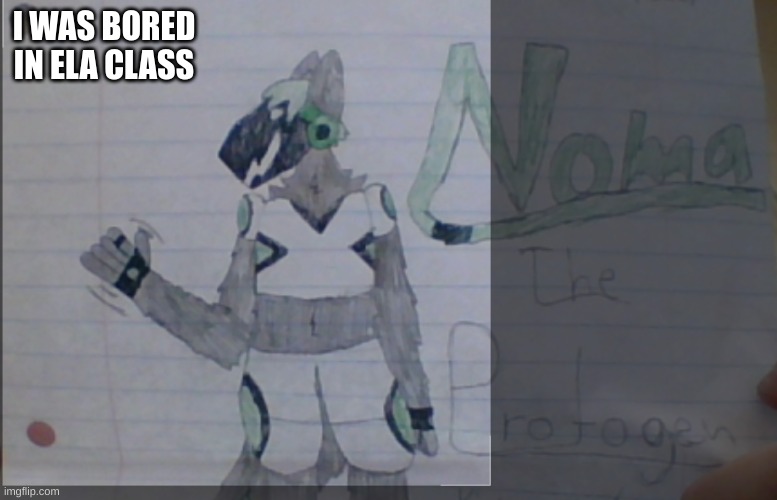 Their name is Noma | I WAS BORED IN ELA CLASS | image tagged in furry,protogen | made w/ Imgflip meme maker