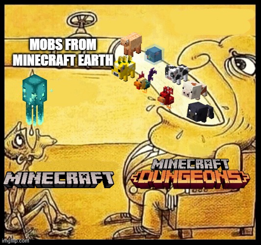 mojang, can we get atleast one mob from MCE on Minecraft instead of in other spinoff game | MOBS FROM MINECRAFT EARTH | image tagged in fat guy drinking water,minecraft,minecraft memes,minecraft dungeons,minecraft earth,mojang | made w/ Imgflip meme maker