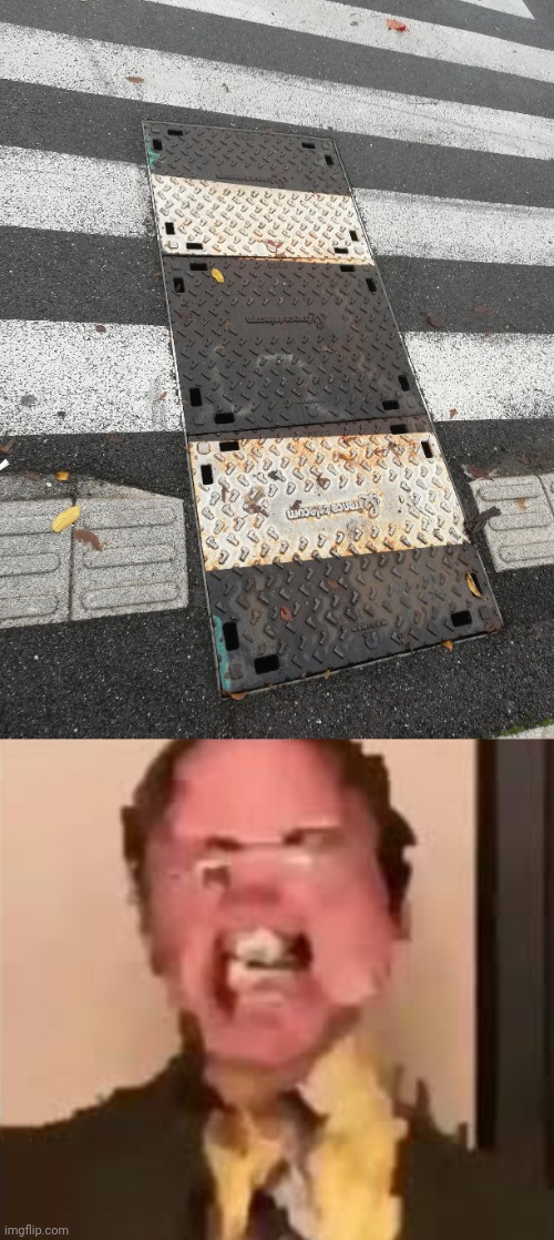 Ground | image tagged in dwight screaming,sewer,manhole,you had one job,memes,ground | made w/ Imgflip meme maker