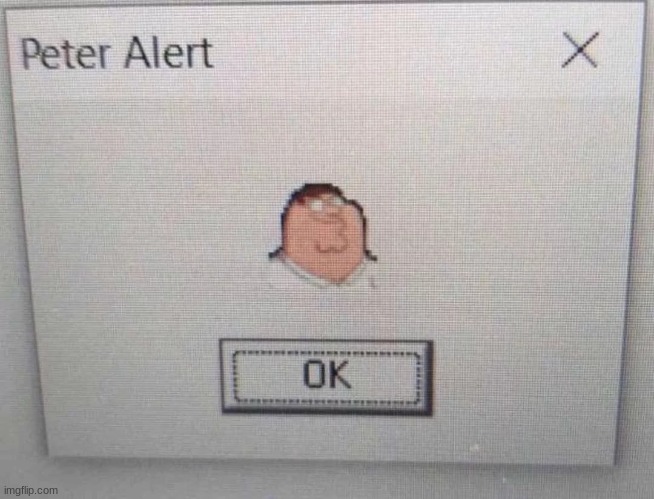 Peter Alert | image tagged in peter alert | made w/ Imgflip meme maker