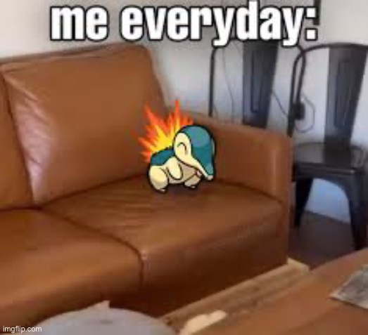 Me everyday | image tagged in me everyday | made w/ Imgflip meme maker