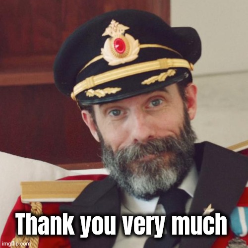 Captain Obvious | Thank you very much | image tagged in captain obvious | made w/ Imgflip meme maker