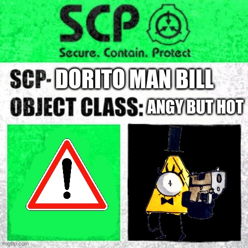SCP Label Template: Safe | DORITO MAN BILL; ANGY BUT HOT | image tagged in scp label template safe | made w/ Imgflip meme maker